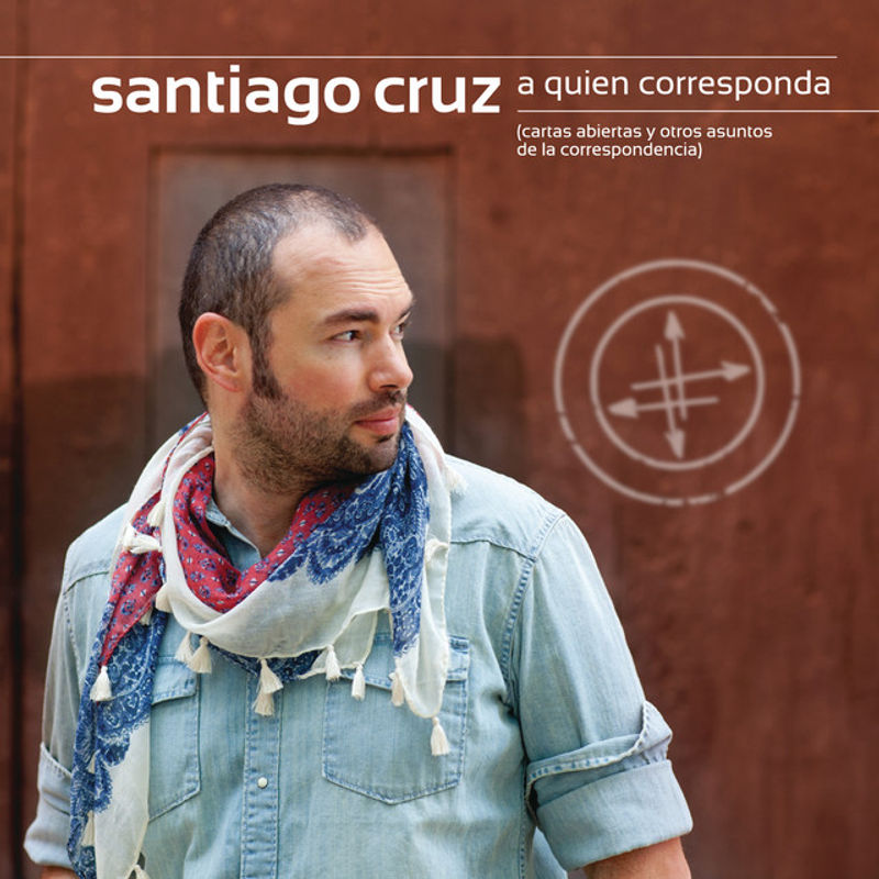 Santiago Cruz — A Quien Corresponda